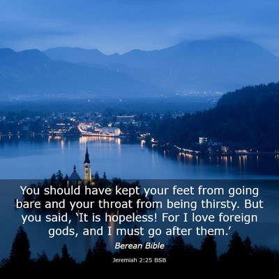 Picture 03 - Jeremiah 2:25 BSB - You should have kept your feet from going bare - Bible Verse Picture