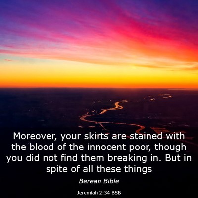 Picture 03 - Jeremiah 2:34 BSB - Moreover, your skirts are stained with the blood - Bible Verse Picture