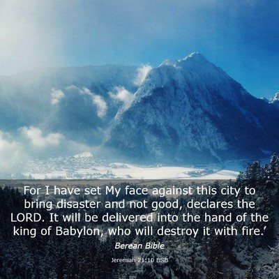 Picture 03 - Jeremiah 21:10 BSB - For I have set My face against this city to bring - Bible Verse Picture