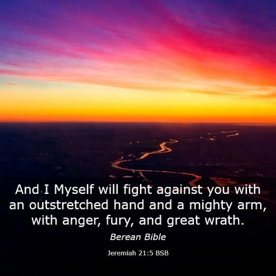 Picture 03 - Jeremiah 21:5 BSB - And I Myself will fight against you with an - Bible Verse Picture