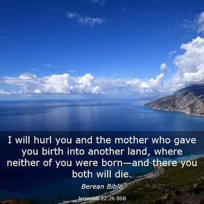 Picture 03 - Jeremiah 22:26 BSB - I will hurl you and the mother who gave you birth - Bible Verse Picture