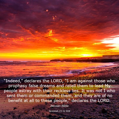 Picture 03 - Jeremiah 23:32 BSB - “Indeed,” declares the LORD, “I am against - Bible Verse Picture