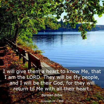 Picture 03 - Jeremiah 24:7 BSB - I will give them a heart to know Me, that I am - Bible Verse Picture