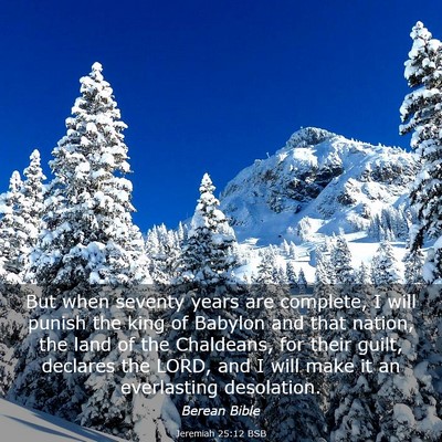 Picture 03 - Jeremiah 25:12 BSB - But when seventy years are complete, I will - Bible Verse Picture