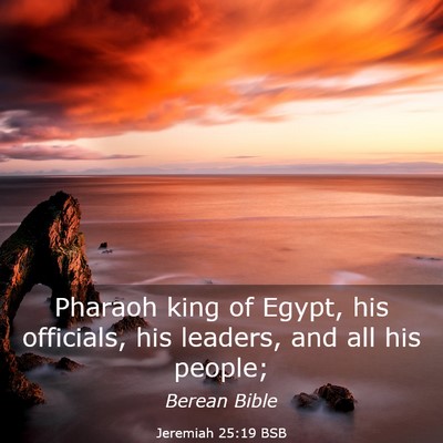 Picture 03 - Jeremiah 25:19 BSB - Pharaoh king of Egypt, his officials, his - Bible Verse Picture