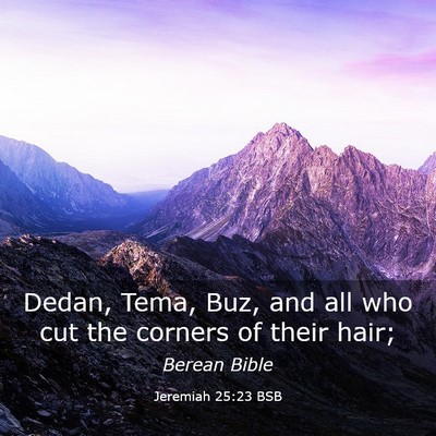 Picture 03 - Jeremiah 25:23 BSB - Dedan, Tema, Buz, and all who cut the corners of - Bible Verse Picture