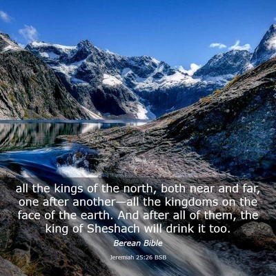 Picture 03 - Jeremiah 25:26 BSB - all the kings of the north, both near and far, - Bible Verse Picture