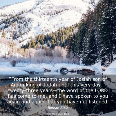 Picture 03 - Jeremiah 25:3 BSB - “From the thirteenth year of Josiah son of Amon - Bible Verse Picture