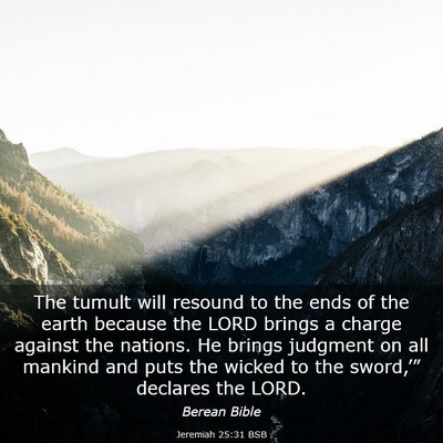 Picture 03 - Jeremiah 25:31 BSB - The tumult will resound to the ends of the earth - Bible Verse Picture