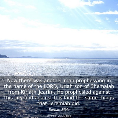 Picture 03 - Jeremiah 26:20 BSB - Now there was another man prophesying in the name - Bible Verse Picture