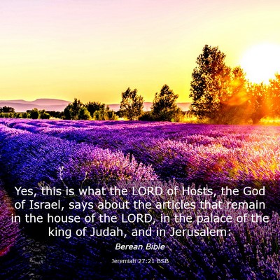 Picture 03 - Jeremiah 27:21 BSB - Yes, this is what the LORD of Hosts, the God of - Bible Verse Picture