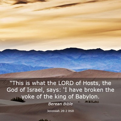 Picture 03 - Jeremiah 28:2 BSB - “This is what the LORD of Hosts, the God of - Bible Verse Picture