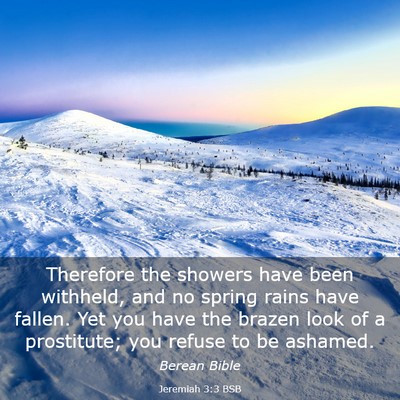 Picture 03 - Jeremiah 3:3 BSB - Therefore the showers have been withheld, and no - Bible Verse Picture