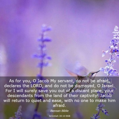 Picture 03 - Jeremiah 30:10 BSB - As for you, O Jacob My servant, do not be afraid, - Bible Verse Picture
