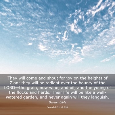 Picture 03 - Jeremiah 31:12 BSB - They will come and shout for joy on the heights - Bible Verse Picture