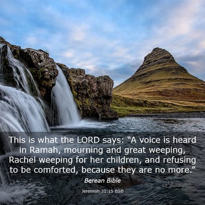Picture 03 - Jeremiah 31:15 BSB - This is what the LORD says: “A voice is heard - Bible Verse Picture