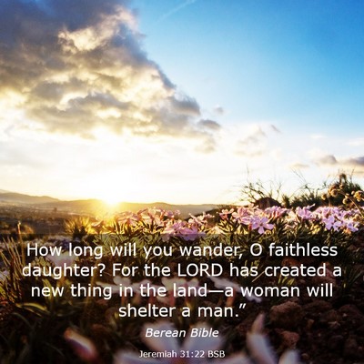 Picture 03 - Jeremiah 31:22 BSB - How long will you wander, O faithless daughter? - Bible Verse Picture
