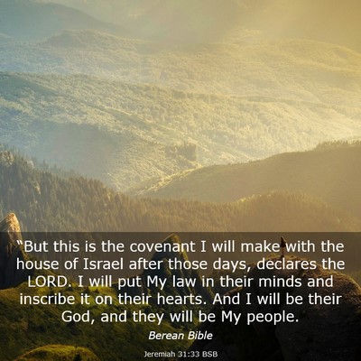 Picture 03 - Jeremiah 31:33 BSB - “But this is the covenant I will make with the - Bible Verse Picture