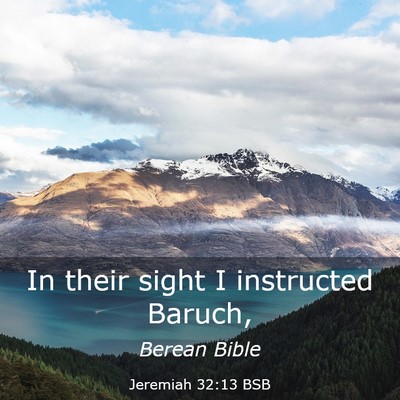 Picture 03 - Jeremiah 32:13 BSB - In their sight I instructed - Bible Verse Picture
