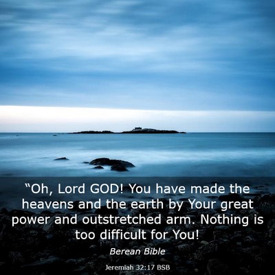Picture 03 - Jeremiah 32:17 BSB - “Oh, Lord GOD! You have made the heavens and - Bible Verse Picture