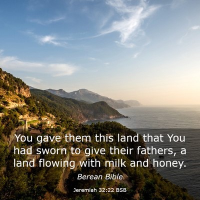 Picture 03 - Jeremiah 32:22 BSB - You gave them this land that You had sworn to - Bible Verse Picture