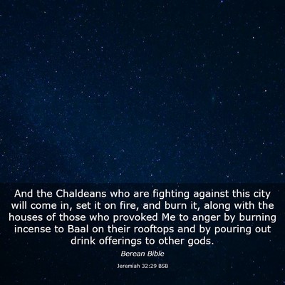 Picture 03 - Jeremiah 32:29 BSB - And the Chaldeans who are fighting against this - Bible Verse Picture
