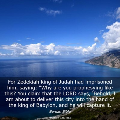 Picture 03 - Jeremiah 32:3 BSB - For Zedekiah king of Judah had imprisoned him, - Bible Verse Picture