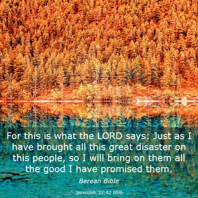 Picture 03 - Jeremiah 32:42 BSB - For this is what the LORD says: Just as I have - Bible Verse Picture