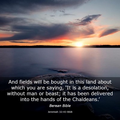Picture 03 - Jeremiah 32:43 BSB - And fields will be bought in this land about - Bible Verse Picture