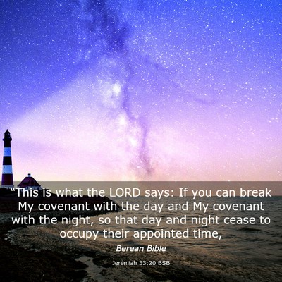 Picture 03 - Jeremiah 33:20 BSB - “This is what the LORD says: If you can break - Bible Verse Picture
