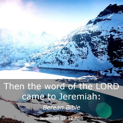 Picture 03 - Jeremiah 35:12 BSB - Then the word of the LORD came to - Bible Verse Picture