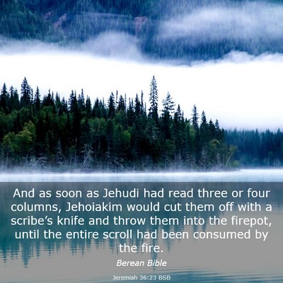 Picture 03 - Jeremiah 36:23 BSB - And as soon as Jehudi had read three or four - Bible Verse Picture
