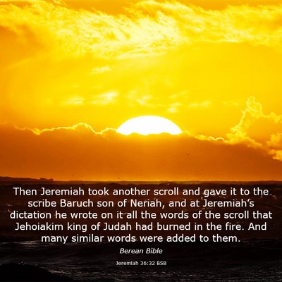 Picture 03 - Jeremiah 36:32 BSB - Then Jeremiah took another scroll and gave it to - Bible Verse Picture