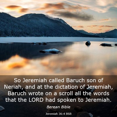 Picture 03 - Jeremiah 36:4 BSB - So Jeremiah called Baruch son of Neriah, and at - Bible Verse Picture