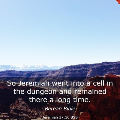 Picture 03 - Jeremiah 37:16 BSB - So Jeremiah went into a cell in the dungeon and - Bible Verse Picture