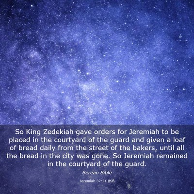 Picture 03 - Jeremiah 37:21 BSB - So King Zedekiah gave orders for Jeremiah to be - Bible Verse Picture