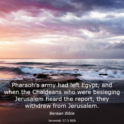 Picture 03 - Jeremiah 37:5 BSB - Pharaoh’s army had left Egypt, and when the - Bible Verse Picture