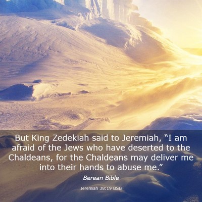 Picture 03 - Jeremiah 38:19 BSB - But King Zedekiah said to Jeremiah, “I am - Bible Verse Picture