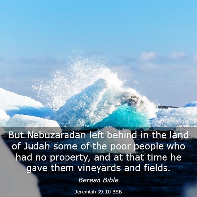 Picture 03 - Jeremiah 39:10 BSB - But Nebuzaradan left behind in the land of Judah - Bible Verse Picture