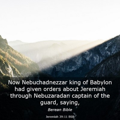 Picture 03 - Jeremiah 39:11 BSB - Now Nebuchadnezzar king of Babylon had given - Bible Verse Picture