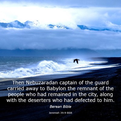 Picture 03 - Jeremiah 39:9 BSB - Then Nebuzaradan captain of the guard carried - Bible Verse Picture