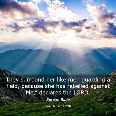 Picture 03 - Jeremiah 4:17 BSB - They surround her like men guarding a field, - Bible Verse Picture
