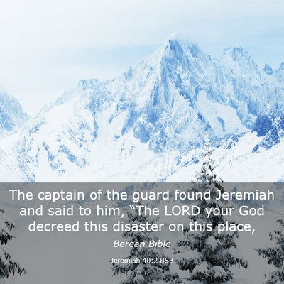 Picture 03 - Jeremiah 40:2 BSB - The captain of the guard found Jeremiah and said - Bible Verse Picture
