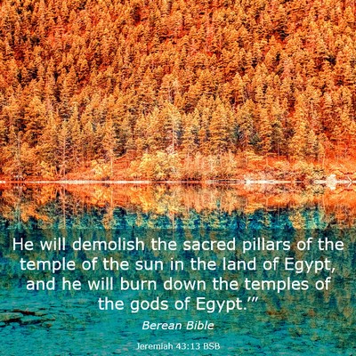 Picture 03 - Jeremiah 43:13 BSB - He will demolish the sacred pillars of the temple - Bible Verse Picture