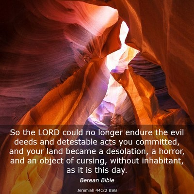 Picture 03 - Jeremiah 44:22 BSB - So the LORD could no longer endure the evil deeds - Bible Verse Picture