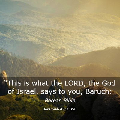 Picture 03 - Jeremiah 45:2 BSB - “This is what the LORD, the God of Israel, says - Bible Verse Picture