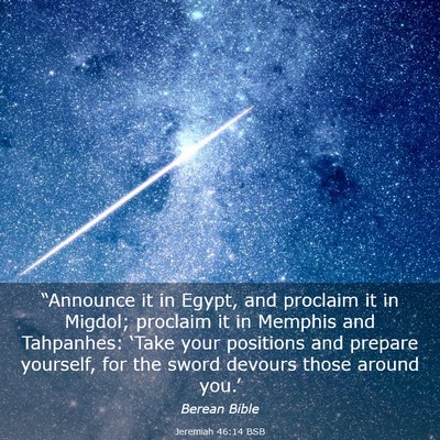 Picture 03 - Jeremiah 46:14 BSB - “Announce it in Egypt, and proclaim it in - Bible Verse Picture