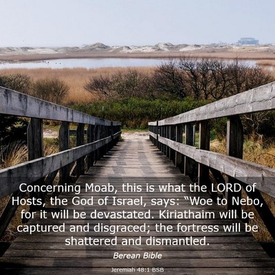 Picture 03 - Jeremiah 48:1 BSB - Concerning Moab, this is what the LORD of Hosts, - Bible Verse Picture