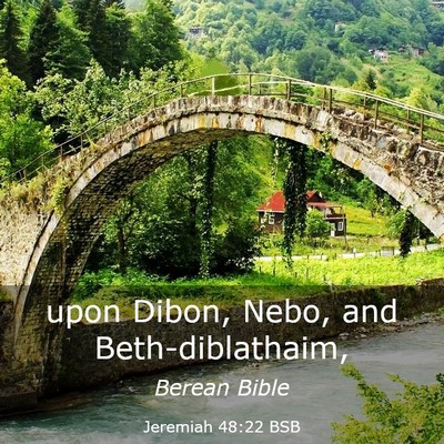 Picture 03 - Jeremiah 48:22 BSB - upon Dibon, Nebo, and - Bible Verse Picture