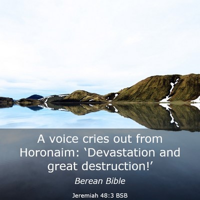 Picture 03 - Jeremiah 48:3 BSB - A voice cries out from Horonaim: ‘Devastation - Bible Verse Picture